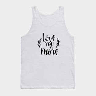 Love you more Tank Top